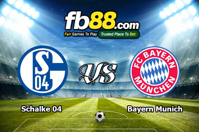 fb88-soi kèo Schalke 04 vs Bayern Munich